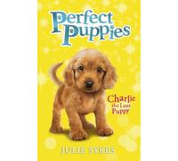 Charlie the Lost Puppy: A charming puppy series, perfect for fans of Holly Webb (Perfect Puppies)