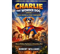 Charlie the Wonder Dog (2026) Movie Review & Story Companion: How an Ordinary Dog Became an Extraordinary Hero