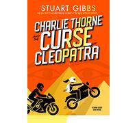 Charlie Thorne and the Curse of Cleopatra (The Charlie Thorne, 3)