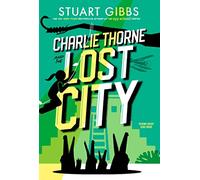 Charlie Thorne y la ciudad perdida (Las novelas de Charlie Thorne, 2)