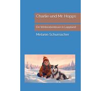Charlie und Mr. Hopps: Ein Winterabenteuer in Lappland