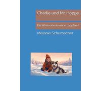 Charlie und Mr. Hopps: Ein Winterabenteuer in Lappland