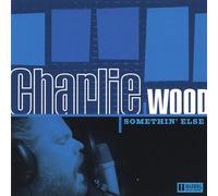 Charlie Wood - Somethin Else