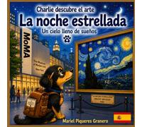 Charlie y la Noche Estrellada. Un cielo lleno de sueños: Colección: Charlie descubre el arte