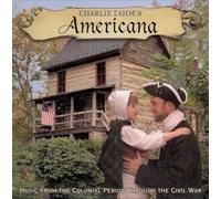 Charlie Zahm's Americana: Music from the Colonial Period Through the Civil War