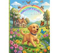 Charlie's Big Adventure: A Cute Dog Coloring Book for Kids: 30 Fun and Easy Coloring Pages Featuring an Adorable Golden Retriever Puppy, Animal ... and Cute Scenes for Boys and Girls