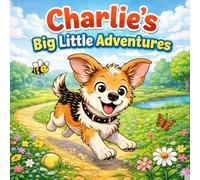 Charlie's Big Little Adventures: A Cute Dog Coloring Book for Kids Ages 3-7: Toddler Activities with Bold Lines, Traceable Letters, and Fun Puppy Scenes for Early Learning and Fine Motor Skills