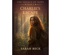 Charlie's Escape: Book 4 in The Legacy of Hope Series