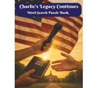Charlie's Legacy Continues Word Search Puzzle Book: 100 Powerful Word Searches Celebrating Faith, Truth and Freedom, Strengthening Minds and Spirits, ... and Destress, Easy to Challenging Puzzles