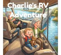 Charlie's RV Adventure: Charlie's exciting first ride in a big motorhome (Charlie's Adventure Series)