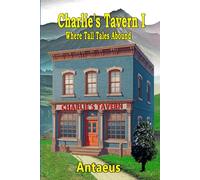 Charlie's Tavern I: Where Tall Tales Abound (Charlie's Tavern Series)