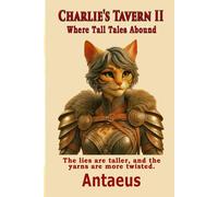 Charlie's Tavern II: Where Tall Tales Abound (Charlie's Tavern Series)