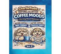 CharlieTude-Coffee Moods-Before & After Coloring Book: From "Don't Talk to me" to "I Can Do Anything"