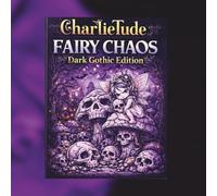 CharlieTude- Fairy Chaos: Dark Fantasy & Goth Designs Coloring Book: Fairies, Skulls, Mushroom & Cottages- Dark Gothic Fantasy Fairies 100+Pages of Coloring