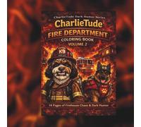 CharlieTude Fire Department Coloring Book: Dark Humor First Responders (Volume 2 of 4): 14 Pages of Firehouse Chaos, Sarcasm & Dark Humor for ... First Responders - Dark Humor Series)