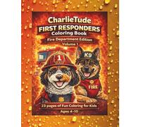 CharlieTude- Fire Department - First Responders: Firehouse Fun with Charlie & Sasha: Brave Rescue Adventures to Color