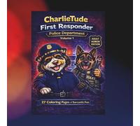 CharlieTude First Responder: Police Department Dark Humor Coloring Book ( Volume 1 ): Sarcastic, Real-Life First Responder Humor for Police & ... First Responders - Dark Humor Series)