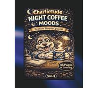 Charlietude-Night Time Coffee: Because Sleep is Optional and Bad Decisions Happen After Midnight (CharlieTude- Coffee Mood Series)