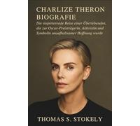 CHARLIZE THERON BIOGRAFIE: Die inspirierende Reise einer Überlebenden, die zur Oscar-Preisträgerin, Aktivistin und Symbolin unaufhaltsamer Hoffnung wurde