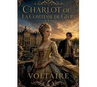 Charlot ou La Comtesse de Givry: Une comédie enjouée de Voltaire explorant les thèmes de l'amour, du statut social et de l'identité