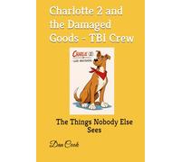 Charlotte 2 and the Damaged Goods TBI Crew: The Things Nobody Else Sees