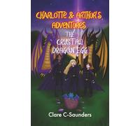 Charlotte and Arthur’s Adventures - The Crystal Dragon Egg