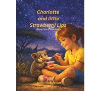 Charlotte and Strawberry Lips: A Bond of Love Forever! (African Animal Friendship Stories Series)