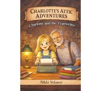 Charlotte and the Typewriter (Charlotte's Attic Adventures)
