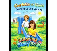 Charlotte and Wyatt Adventures and Dreams: Coloring Book