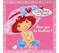 Charlotte Aux Fraises - Rien Que Du Bonheur