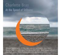 Charlotte Bray : At the Speed of Stillness, portrait de la compositrice. Schauffer, Wood, Elder, Knussen.