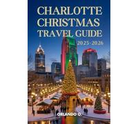 Charlotte Christmas Travel Guide 2025-2026: Explore Holiday Lights, Christmas Markets, Local Festive Traditions, and Seasonal Events
