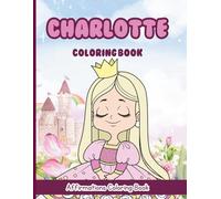 Charlotte Coloring Book: Affirmations Coloring Book, A Creative Journey of Positive Empowerments