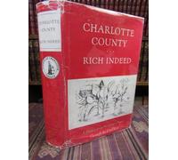 CHARLOTTE COUNTY RICH INDEED A History from Prehistoric Times through the Civil War