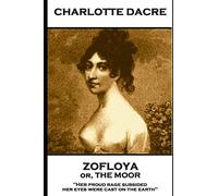 Charlotte Dacre - Zofloya or, The Moor: 'Her proud rage subsided, her eyes were cast on the earth''