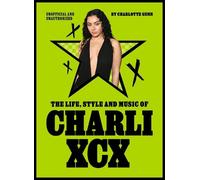 Charlotte Gunn The Life, Style and Music of Charli XCX (Tapa dura) Pop Icons