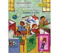 Charlotte Huck's Children's Literature (CHILDREN'S LITERATURE IN THE ELEMENTARY SCHOOL)