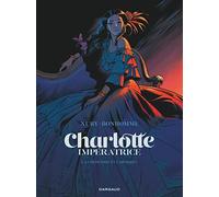 Charlotte impératrice - Tome 1 - La Princesse et l'Archiduc (Charlotte impératrice, 1)