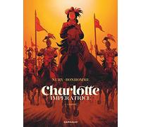 Charlotte impératrice - Tome 2 - L'Empire (Charlotte impératrice, 2)