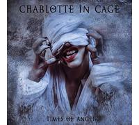 Charlotte In Cage - Times Of Anger
