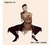 Charlotte Oc - Here Comes Trouble [Vinilo]