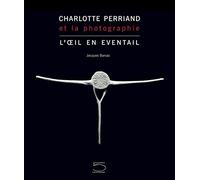 Charlotte Perriand et la photographie. L'oeil en éventail