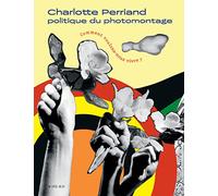 Charlotte Perriand – Política del fotomontaje – ¿Cómo queremos vivir? – Actes Sud