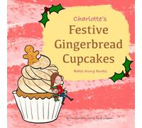 Charlotte’s Festive Gingerbread Cupcakes, Bake-along Books: Children's Baking | Easy Recipes for Children | Character Baking Cookbook (Charlotte's Bake-along)