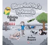 Charlotte’s Friends Coloring Book: A fun dog-themed coloring book for kids ages 4-8 featuring Charlotte the friendly puppy - Tails of Charlotte