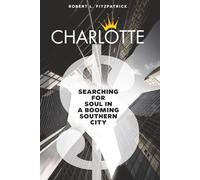 CHARLOTTE: Searching for Soul in a Booming Southern City