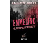 Charlotte Smith's Emmeline, or, The Orphan of the Castle (Mothers of the Macabre)