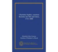 Charlotte Sophie, countess Bentink, her life and times, 1715-1800 (v.1)