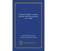 Charlotte Sophie, countess Bentink, her life and times, 1715-1800 (v.2)
