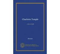 Charlotte Temple: a tale of truth